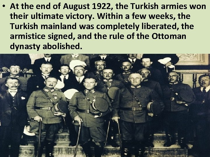  • At the end of August 1922, the Turkish armies won their ultimate