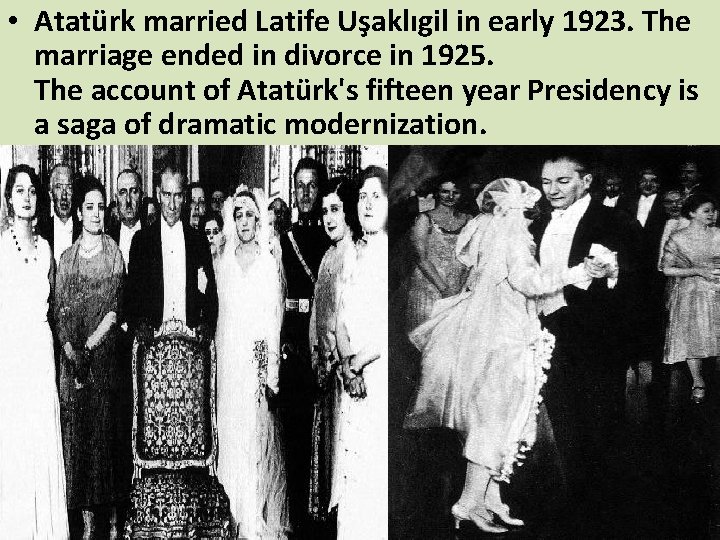  • Atatürk married Latife Uşaklıgil in early 1923. The marriage ended in divorce
