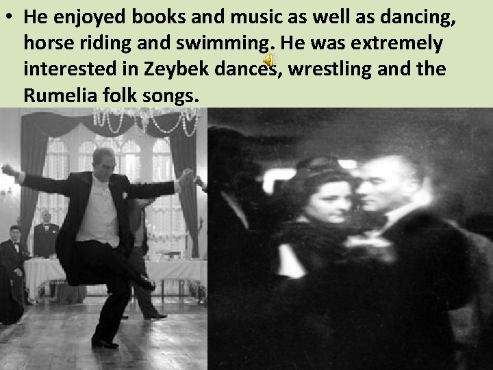  • He enjoyed books and music as well as dancing, horse riding and