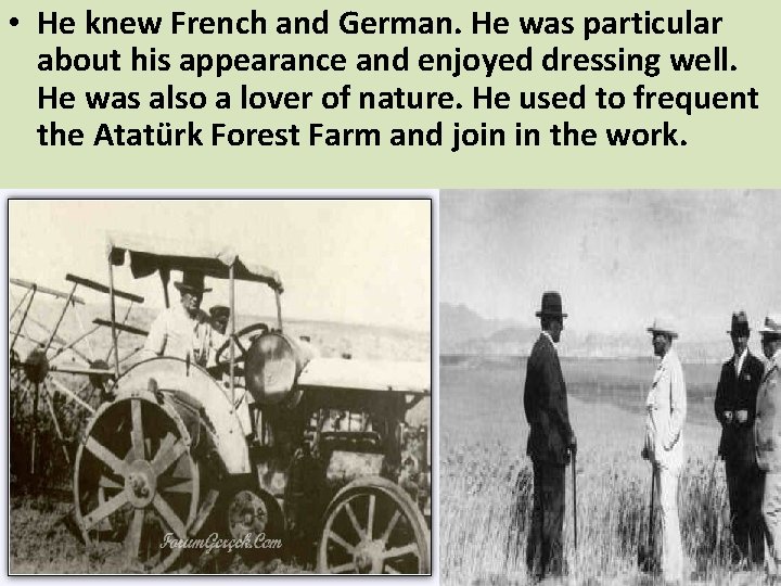  • He knew French and German. He was particular about his appearance and