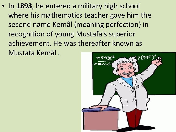  • In 1893, he entered a military high school where his mathematics teacher