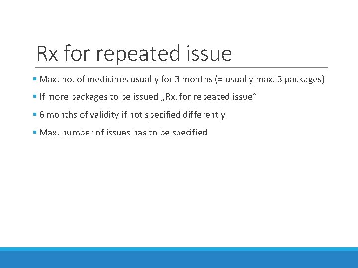 Rx for repeated issue § Max. no. of medicines usually for 3 months (= Rx for repeated issue § Max. no. of medicines usually for 3 months (=