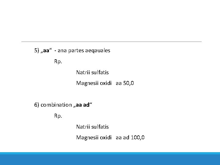 5) „aa“ - ana partes aeqauales Rp. Natrii sulfatis Magnesii oxidi aa 50, 0 5) „aa“ - ana partes aeqauales Rp. Natrii sulfatis Magnesii oxidi aa 50, 0