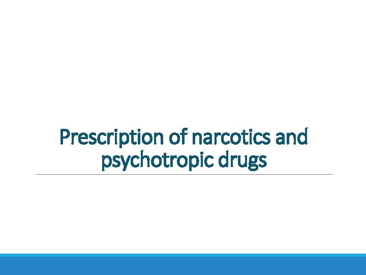 Prescription of narcotics and psychotropic drugs Prescription of narcotics and psychotropic drugs