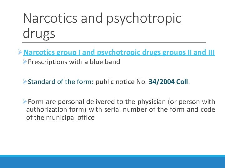 Narcotics and psychotropic drugs ØNarcotics group I and psychotropic drugs groups II and III Narcotics and psychotropic drugs ØNarcotics group I and psychotropic drugs groups II and III