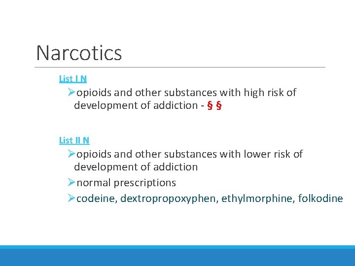 Narcotics List I N Øopioids and other substances with high risk of development of Narcotics List I N Øopioids and other substances with high risk of development of