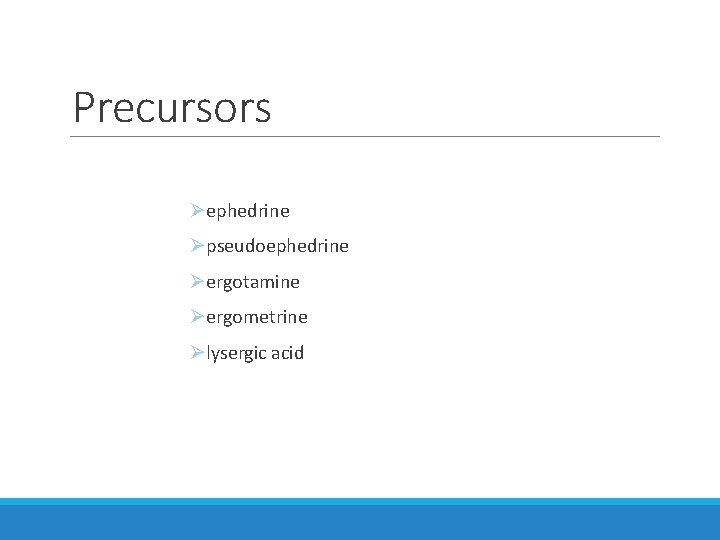 Precursors Øephedrine Øpseudoephedrine Øergotamine Øergometrine Ølysergic acid Precursors Øephedrine Øpseudoephedrine Øergotamine Øergometrine Ølysergic acid