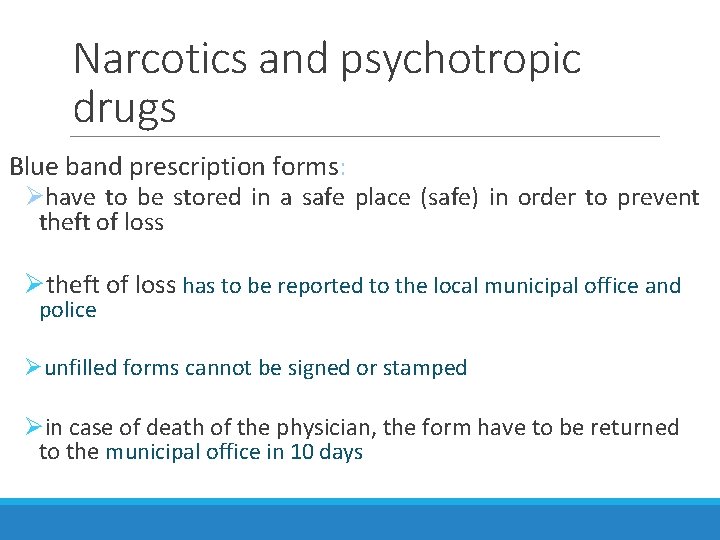 Narcotics and psychotropic drugs Blue band prescription forms: Øhave to be stored in a Narcotics and psychotropic drugs Blue band prescription forms: Øhave to be stored in a