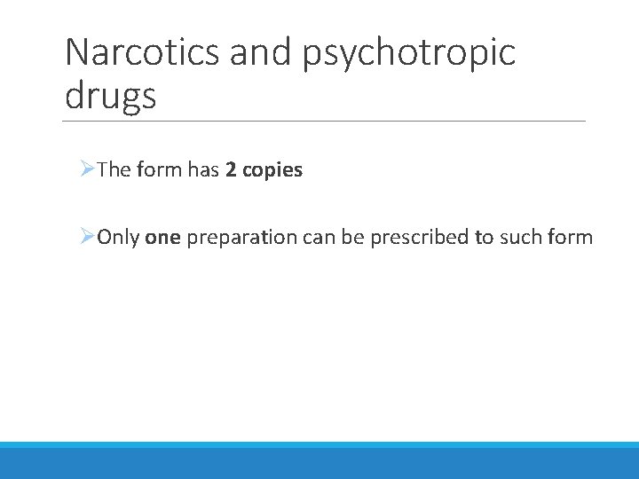 Narcotics and psychotropic drugs ØThe form has 2 copies ØOnly one preparation can be Narcotics and psychotropic drugs ØThe form has 2 copies ØOnly one preparation can be