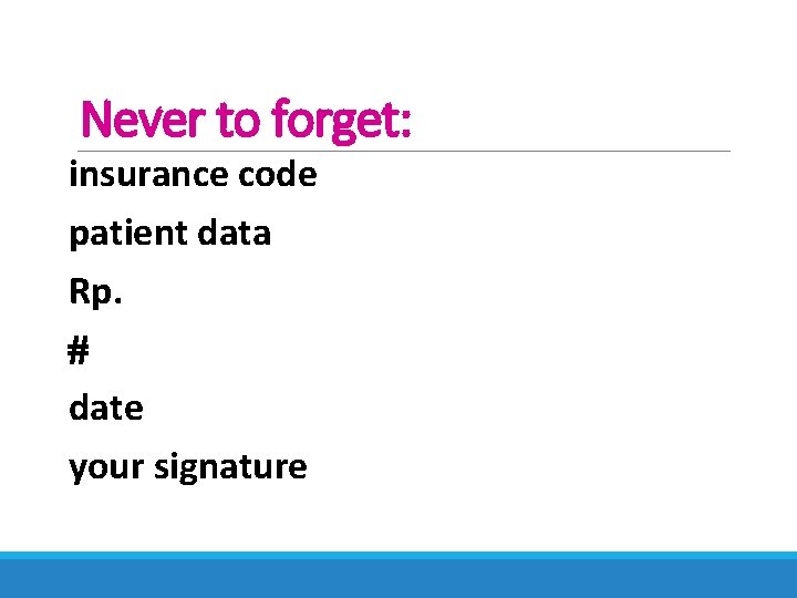 Never to forget: insurance code patient data Rp. date your signature Never to forget: insurance code patient data Rp. date your signature