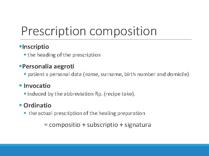 Prescription composition §Inscriptio § the heading of the prescription §Personalia aegroti § patient s Prescription composition §Inscriptio § the heading of the prescription §Personalia aegroti § patient s