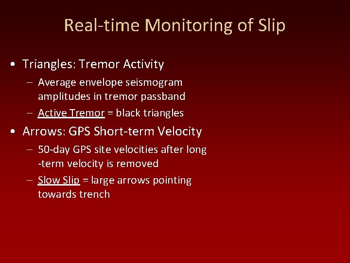 Real-time Monitoring of Slip • Triangles: Tremor Activity – Average envelope seismogram amplitudes in