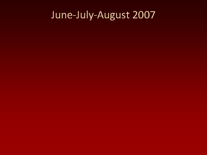 June-July-August 2007 