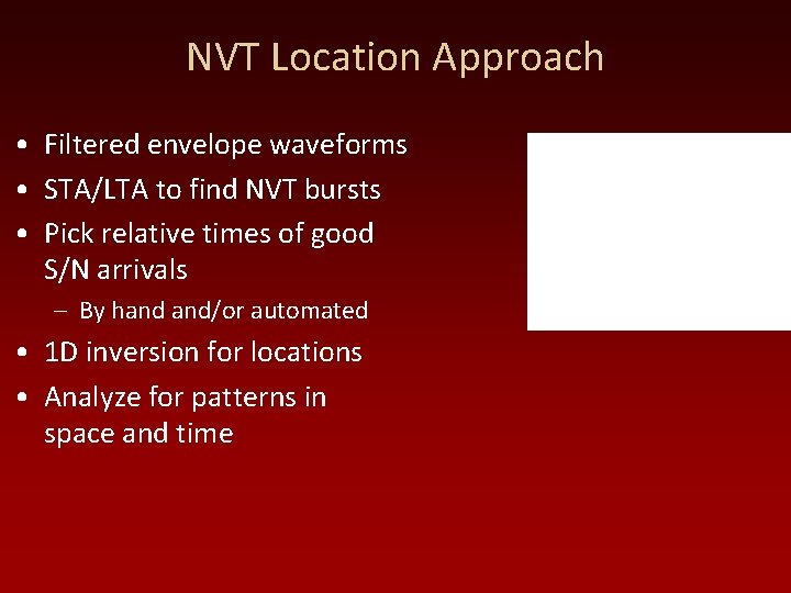 NVT Location Approach • Filtered envelope waveforms • STA/LTA to find NVT bursts •