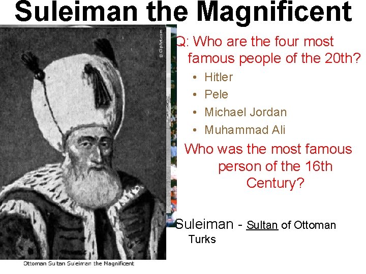 Suleiman the Magnificent Q: Who are the four most famous people of the 20