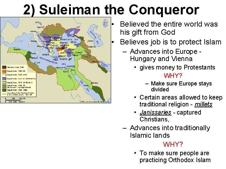 2) Suleiman the Conqueror • Believed the entire world was his gift from God