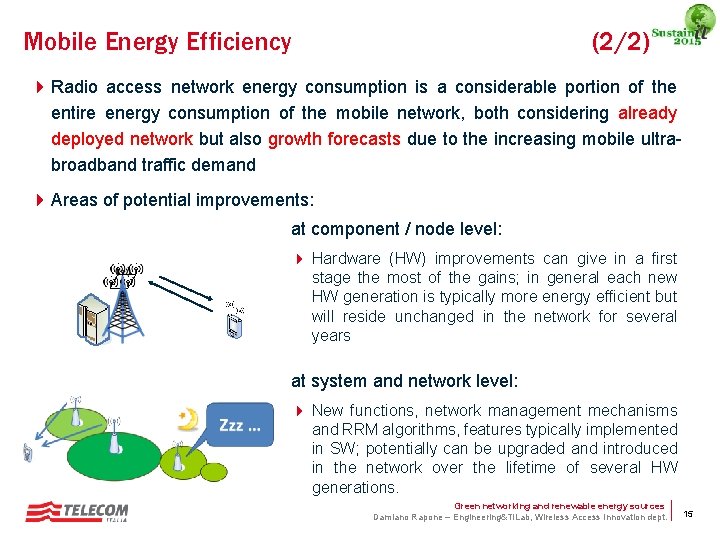 Mobile Energy Efficiency (2/2) 4 Radio access network energy consumption is a considerable portion