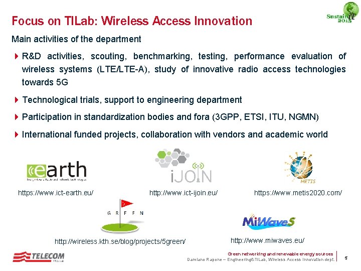 Focus on TILab: Wireless Access Innovation Main activities of the department 4 R&D activities,