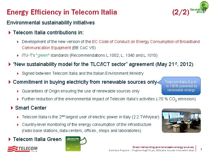 Energy Efficiency in Telecom Italia (2/2) Environmental sustainability initiatives 4 Telecom Italia contributions in: