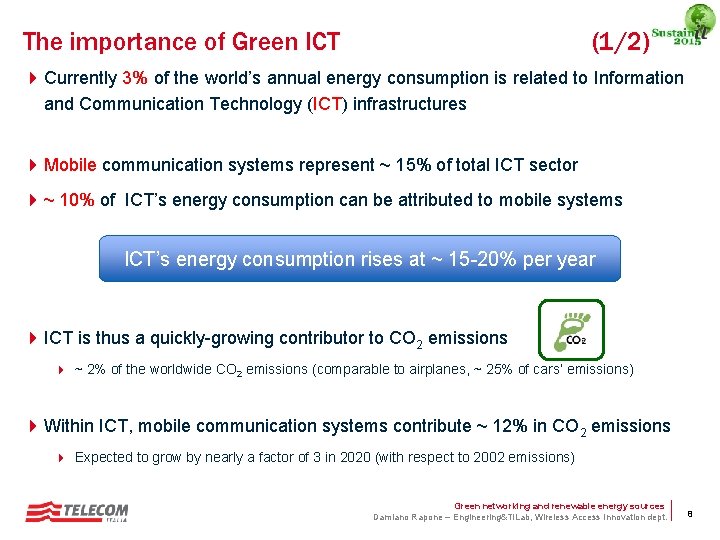 The importance of Green ICT (1/2) 4 Currently 3% of the world’s annual energy