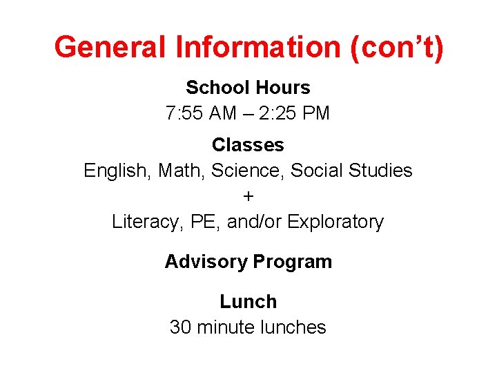 General Information (con’t) School Hours 7: 55 AM – 2: 25 PM Classes English,