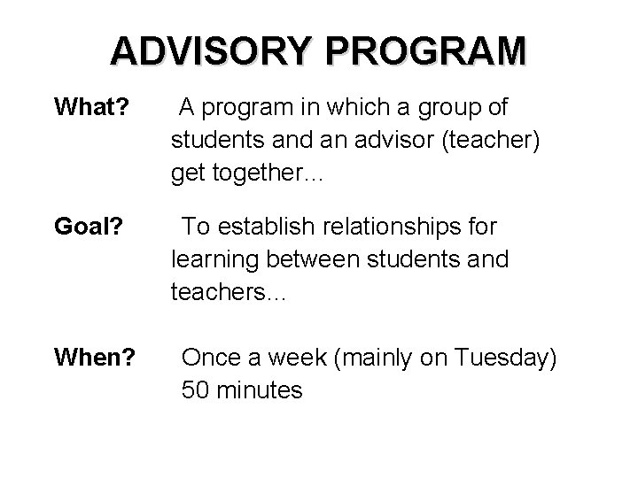 ADVISORY PROGRAM What? A program in which a group of students and an advisor