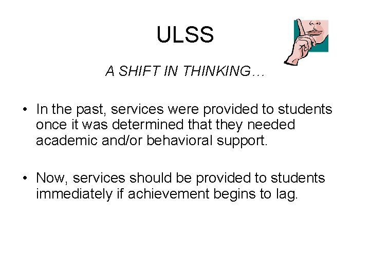ULSS A SHIFT IN THINKING… • In the past, services were provided to students