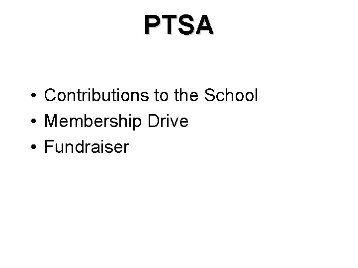 PTSA • Contributions to the School • Membership Drive • Fundraiser 