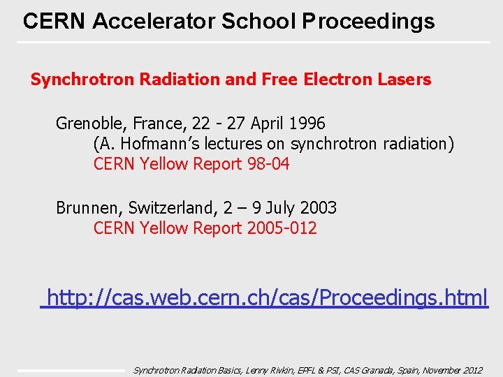 CERN Accelerator School Proceedings Synchrotron Radiation and Free Electron Lasers Grenoble, France, 22 -