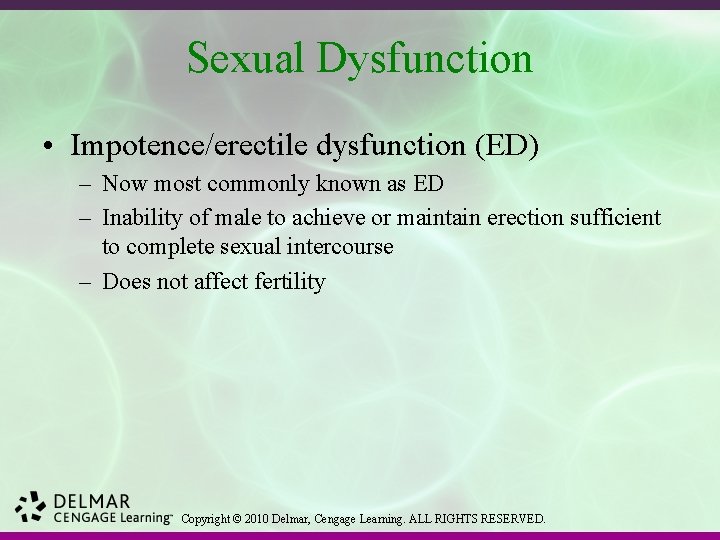 Sexual Dysfunction • Impotence/erectile dysfunction (ED) – Now most commonly known as ED –