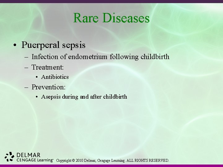 Rare Diseases • Puerperal sepsis – Infection of endometrium following childbirth – Treatment: •