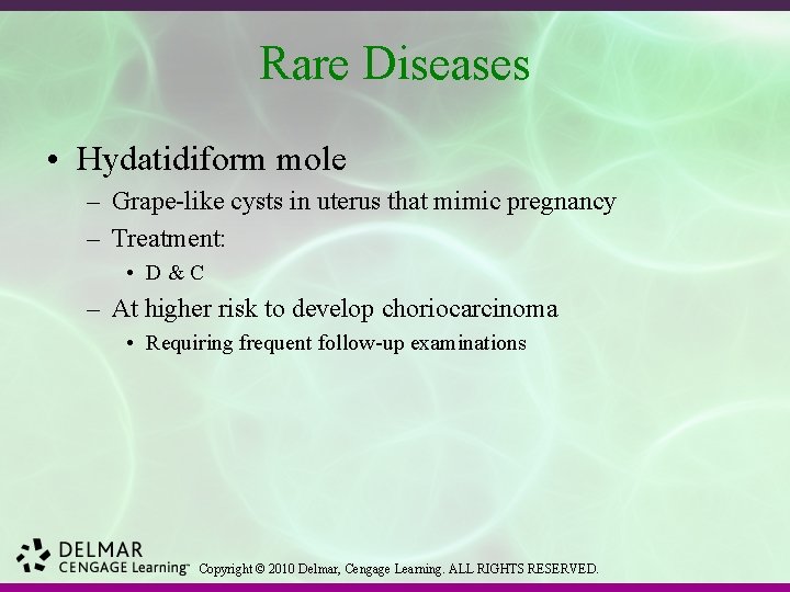 Rare Diseases • Hydatidiform mole – Grape-like cysts in uterus that mimic pregnancy –