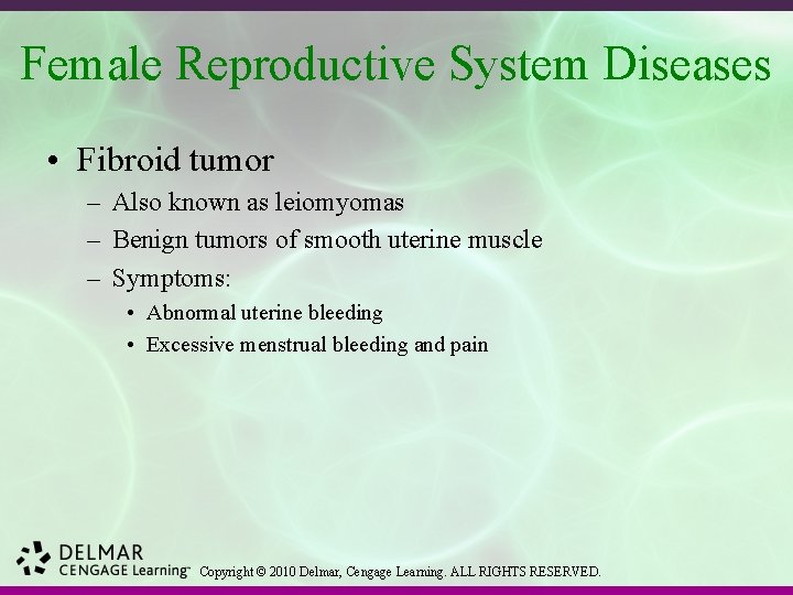 Female Reproductive System Diseases • Fibroid tumor – Also known as leiomyomas – Benign