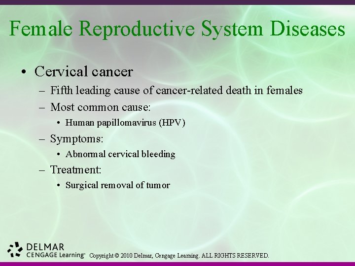 Female Reproductive System Diseases • Cervical cancer – Fifth leading cause of cancer-related death