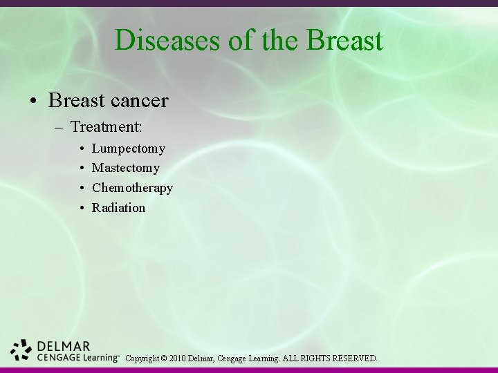 Diseases of the Breast • Breast cancer – Treatment: • • Lumpectomy Mastectomy Chemotherapy