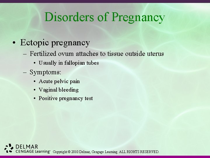 Disorders of Pregnancy • Ectopic pregnancy – Fertilized ovum attaches to tissue outside uterus