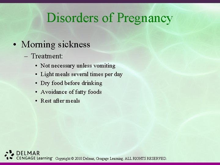 Disorders of Pregnancy • Morning sickness – Treatment: • • • Not necessary unless