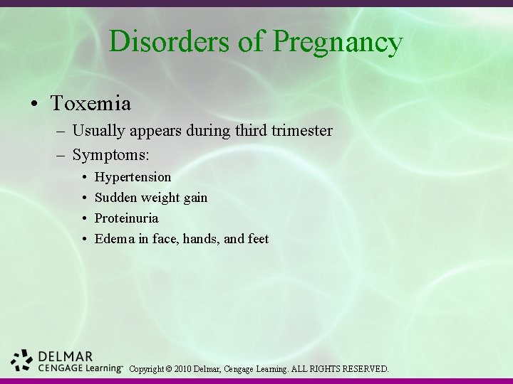 Disorders of Pregnancy • Toxemia – Usually appears during third trimester – Symptoms: •