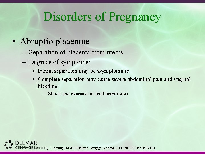 Disorders of Pregnancy • Abruptio placentae – Separation of placenta from uterus – Degrees