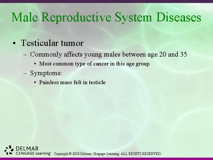 Male Reproductive System Diseases • Testicular tumor – Commonly affects young males between age