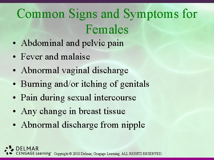 Common Signs and Symptoms for Females • • Abdominal and pelvic pain Fever and