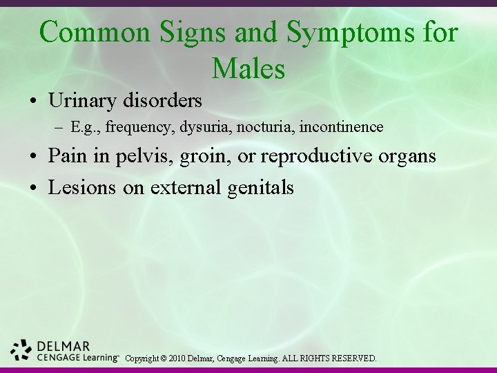 Common Signs and Symptoms for Males • Urinary disorders – E. g. , frequency,