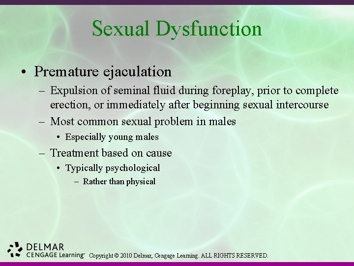 Sexual Dysfunction • Premature ejaculation – Expulsion of seminal fluid during foreplay, prior to