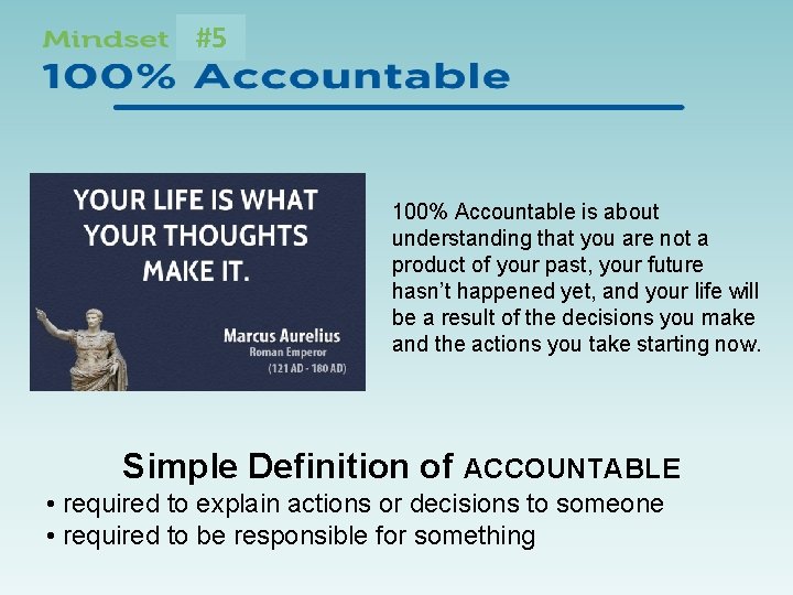 #5 100% Accountable is about understanding that you are not a product of your