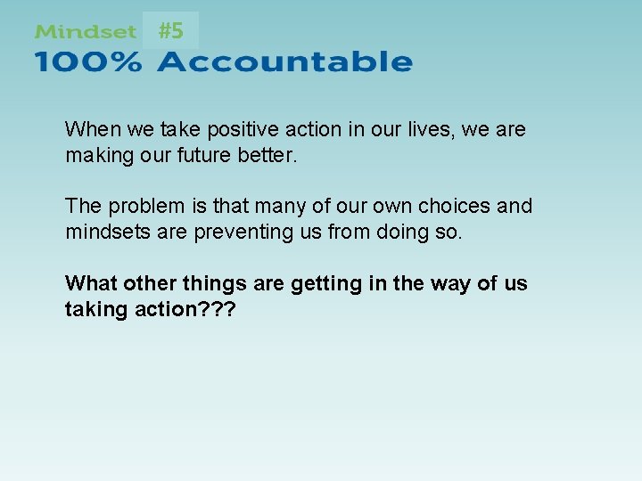 #5 When we take positive action in our lives, we are making our future