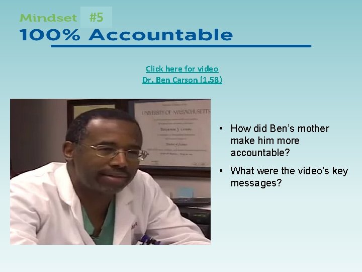 #5 Click here for video Dr. Ben Carson (1. 58) • How did Ben’s