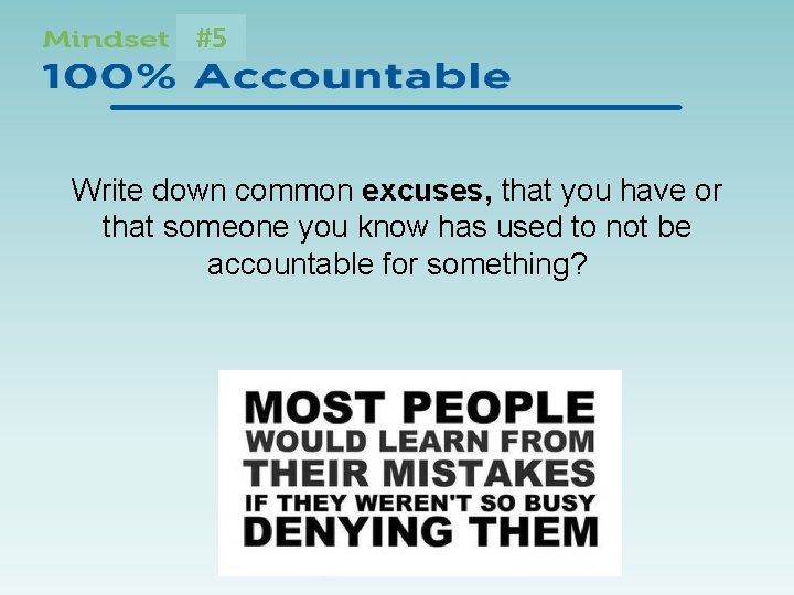 #5 Write down common excuses, that you have or that someone you know has