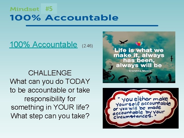 #5 100% Accountable (2. 46) CHALLENGE What can you do TODAY to be accountable