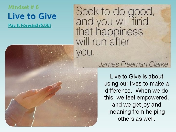 Pay It Forward (5. 06) Live to Give is about using our lives to