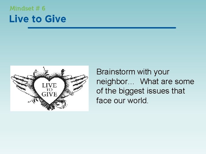 Brainstorm with your neighbor… What are some of the biggest issues that face our